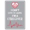 Signmission Public, I Cant Stay Home I'm Caregiver, 10in X 7in, 10" W, 7" H, I Cant Stay Home I'm Caregiver OS-NS-D-710-25546 - alternate 1
